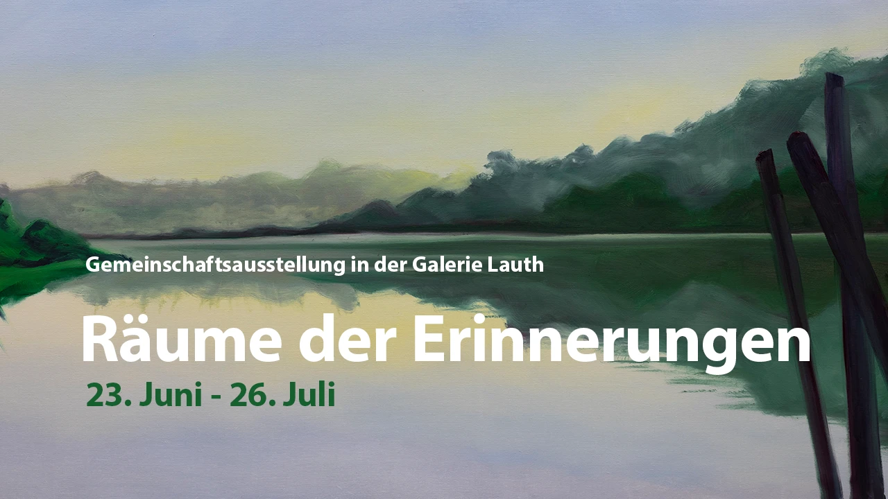Ausstellung Räume der Erinnerungen in der Galerie Lauth